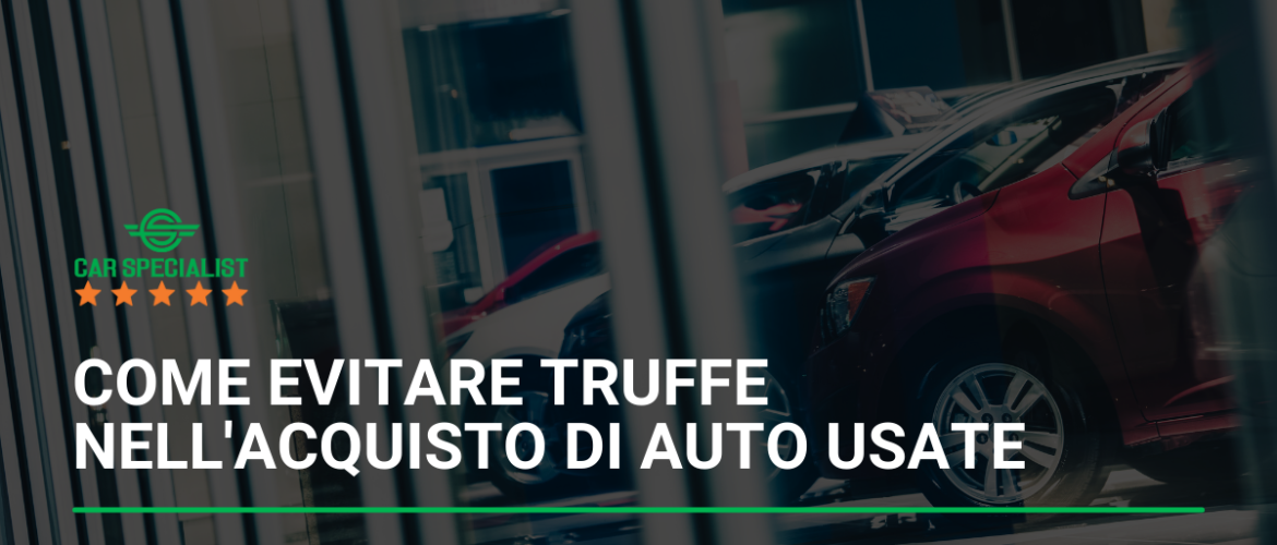 Come evitare truffe nell’acquisto di auto usate