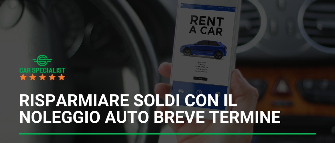 Come risparmiare soldi con il noleggio auto breve termine: consigli pratici