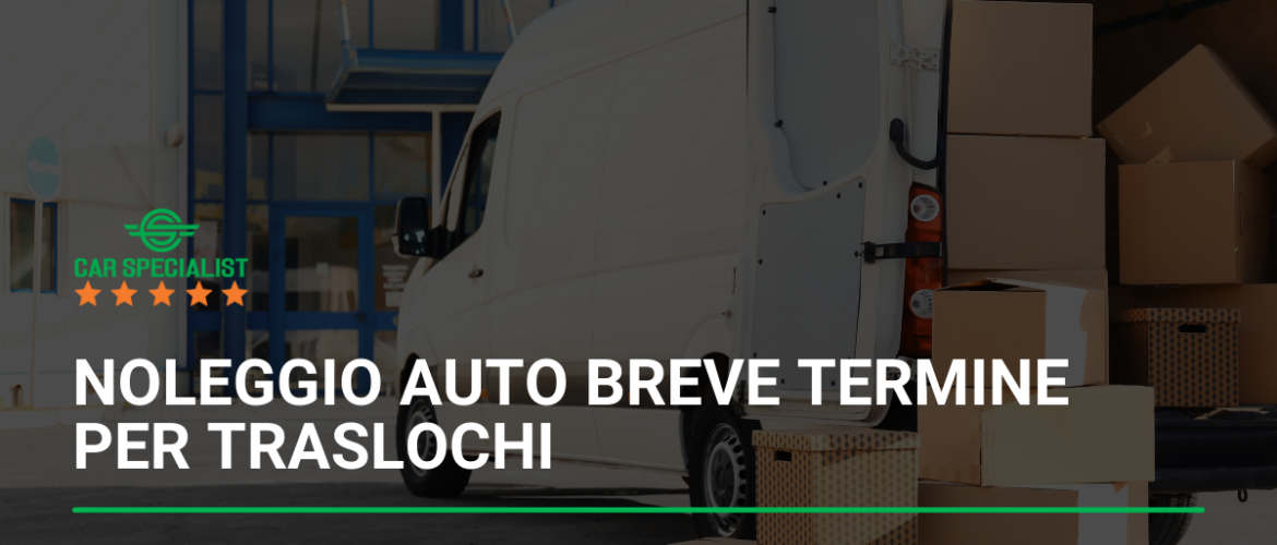 Noleggio auto breve termine per traslochi: trasporta le tue cose senza stress