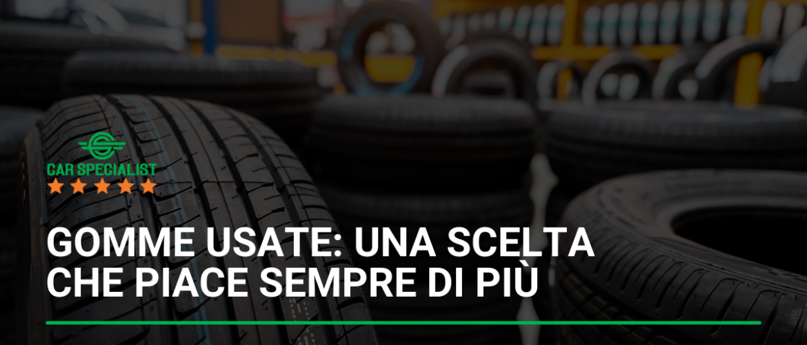 Gomme usate: una scelta che piace sempre di più
