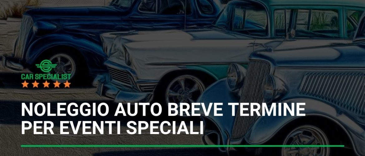 Noleggio auto breve termine per eventi speciali: aggiungi stile al tuo evento
