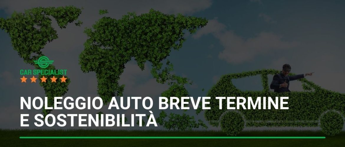 Noleggio auto breve termine e sostenibilità: scegliere veicoli eco-friendly