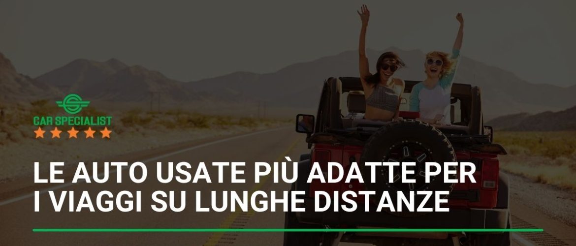 Le auto usate più adatte per i viaggi su lunghe distanze