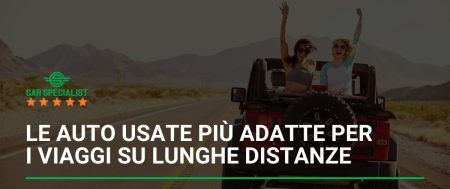 Le auto usate più adatte per i viaggi su lunghe distanze