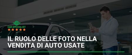 Il ruolo delle foto nella vendita di auto usate: come catturare l’attenzione degli acquirenti