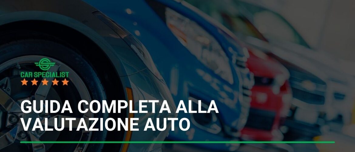 Guida completa alla valutazione auto: scopri il valore reale della tua vettura usata