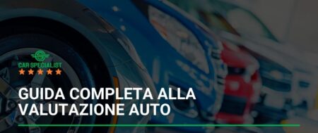 Guida completa alla valutazione auto: scopri il valore reale della tua vettura usata