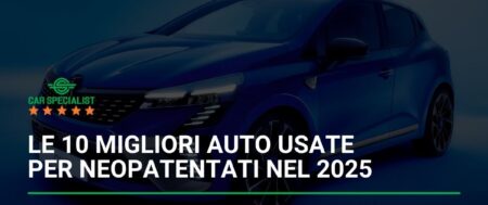 Le 10 migliori auto usate per neopatentati nel 2025