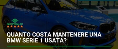 Quanto costa mantenere una BMW Serie 1 usata? La guida definitiva