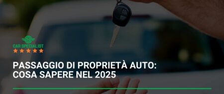 Passaggio di proprietà auto da concessionario a privato: cosa sapere nel 2025