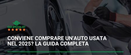 Conviene comprare un’auto usata nel 2025? La guida completa