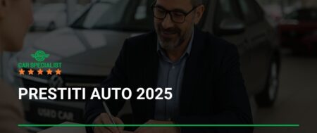 Prestiti auto 2025: cosa sapere prima di acquistare un’auto usata