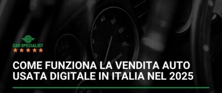 Come funziona la vendita auto usata digitale in Italia nel 2025: guida completa