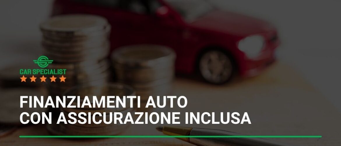 Finanziamenti auto con assicurazione inclusa: come scegliere la soluzione giusta senza sorprese