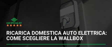 Ricarica domestica auto elettrica: come scegliere la wallbox, risparmiare e ottenere gli incentivi