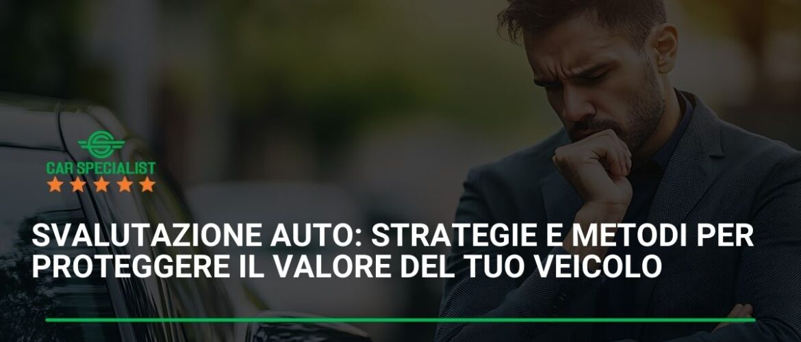 Svalutazione auto: strategie e metodi per proteggere il valore del tuo veicolo