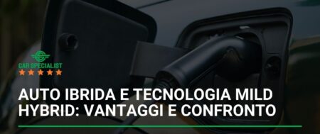 Auto ibrida e tecnologia Mild Hybrid: vantaggi e confronto
