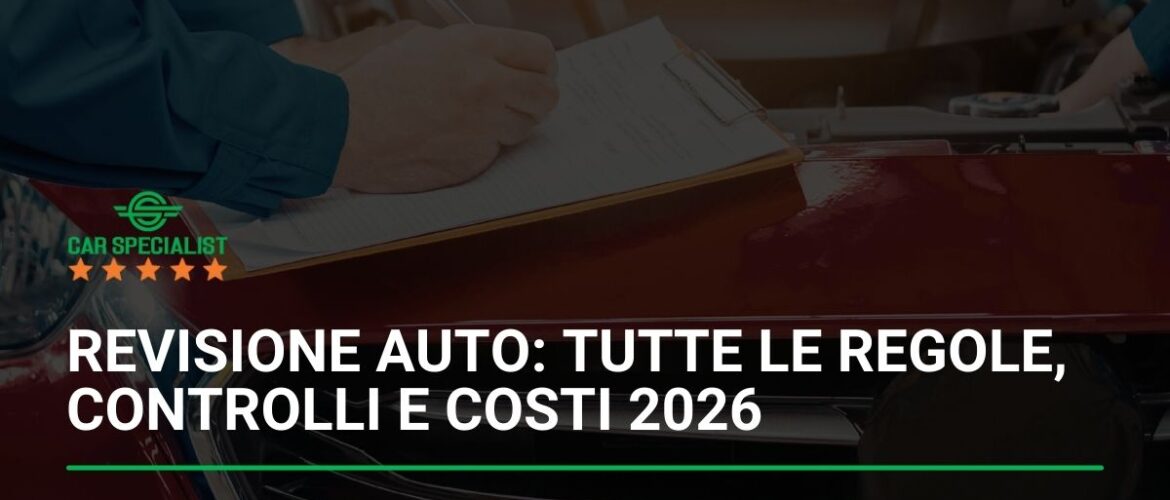 Revisione auto: tutte le regole, controlli e costi 2026