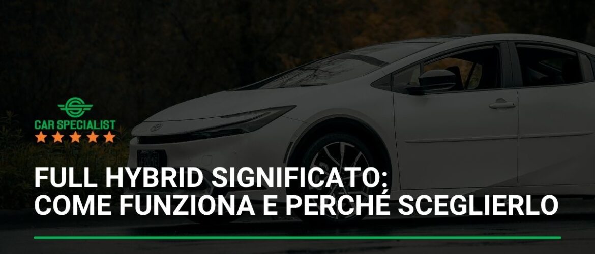 Full hybrid significato: come funziona e perché sceglierlo