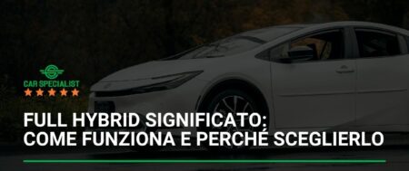 Full hybrid significato: come funziona e perché sceglierlo