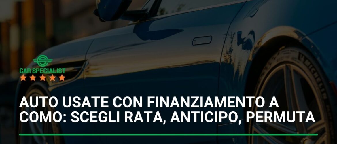 Auto usate con finanziamento a Como: scegli rata, anticipo, permuta