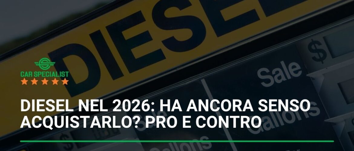 Diesel nel 2026: ha ancora senso acquistarlo? Pro e contro