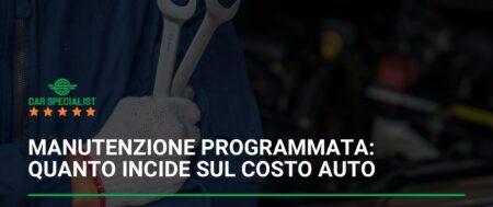Manutenzione programmata: quanto incide sul costo auto