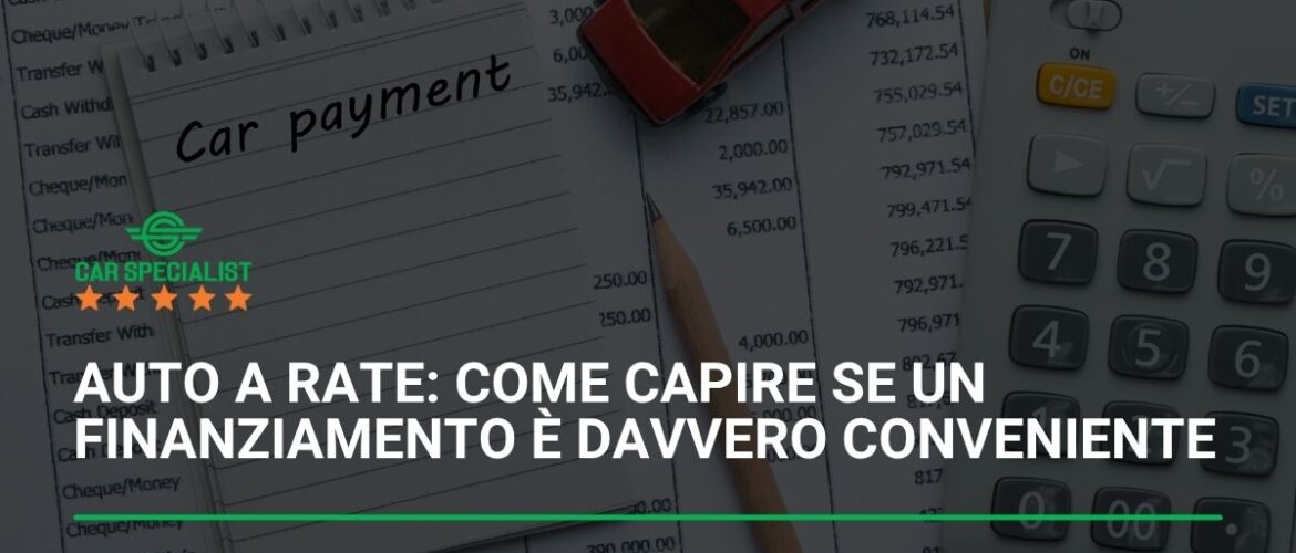 Auto a rate: come capire se un finanziamento è davvero conveniente