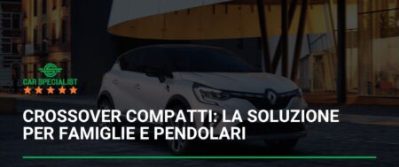 Crossover compatti: la soluzione per famiglie e pendolari