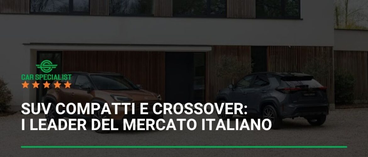 SUV compatti e crossover: i leader del mercato italiano