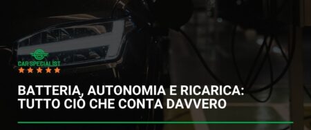 Batteria, autonomia e ricarica: tutto ciò che conta davvero