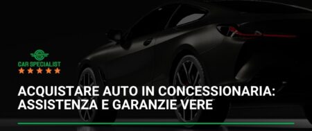 Acquistare auto in concessionaria: assistenza e garanzie vere