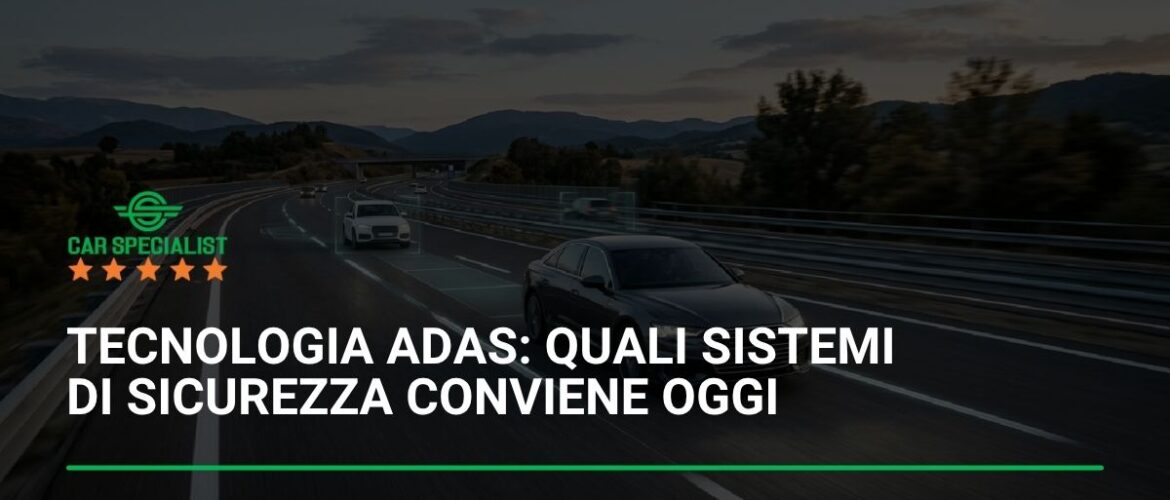 Tecnologia ADAS: quali sistemi di sicurezza conviene oggi