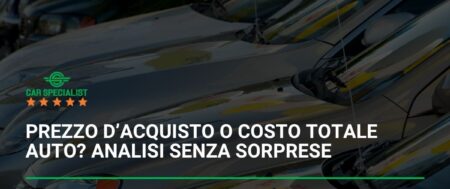 Prezzo d’acquisto o costo totale auto? Analisi senza sorprese